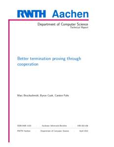 Aachen Department of Computer Science Technical Report Better termination proving through cooperation