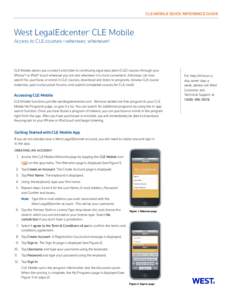 CLE MOBILE QUICK REFERENCE GUIDE  West LegalEdcenter CLE Mobile ®  Access to CLE courses—wherever, whenever!