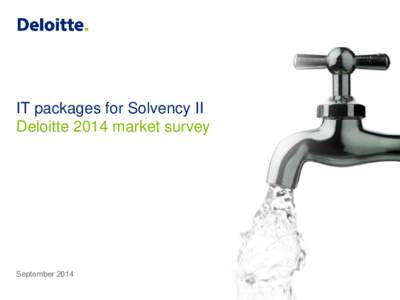 IT packages for Solvency II Deloitte 2014 market survey September 2014  The IT perspective of Solvency II