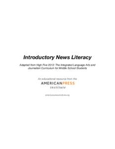 Introductory News Literacy Adapted from High Five 2012: The Integrated Language Arts and Journalism Curriculum for Middle School Students An educational resource from the