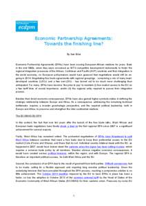 Economic Partnership Agreements: Towards the finishing line? By San Bilal Economic Partnership Agreements (EPAs) have been souring European-African relations for years. Back in the mid-1990s, when they were conceived as 