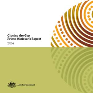 Closing the Gap Prime Minister’s Report 2014 © Commonwealth of Australia 2014 ISBN3 (Hardcopy)