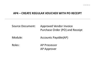 AP4 – CREATE REGULAR VOUCHER WITH PO RECEIPT Source Document: