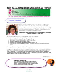 THE CANADIAN GERONTOLOGICAL NURSE  Vol. 25 #4 Newsletter of the Canadian Gerontological Nursing Association Spring 2009 PRESIDENT’S MESSAGE  “We have come too far to fade away” – a key message in my December