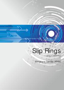 Slip Rings catalog & maintenance Miniature Series (KYM)  This units can be used in any electromechanical system that requires unrestrained, continuous rotation while transferring