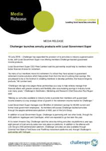 Challenger Limited Leading fund launches annuities MEDIA RELEASE Challenger launches annuity products with Local Government Super