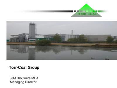 Torr-Coal Group JJM Brouwers MBA Managing Director Torr-Coal Torrefaction technology