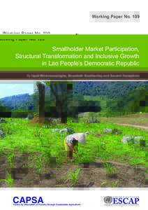 Working Paper NoSmallholder Market Participation, Structural Transformation and Inclusive Growth in Lao People’s Democratic Republic By Upali Wickramasinghe, Boundeth Southavilay and Savanh Hanephom