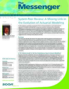 System Peer Review: A Missing Link in the Evolution of Actuarial Modeling As the industry continues to progress from a formula-based to a principles-based approach to capital and reserves, companies and their actuaries f