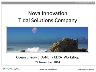 www.novainnovation.com  Nova Innovation Tidal Solutions Company  Ocean Energy ERA-NET / EERA Workshop