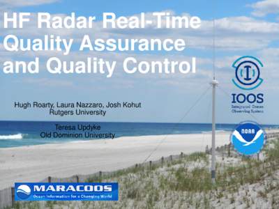 HF Radar Real-Time Quality Assurance and Quality Control Hugh Roarty, Laura Nazzaro, Josh Kohut Rutgers University Teresa Updyke