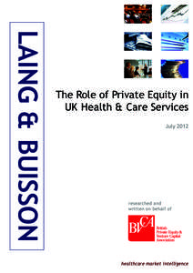LAING & BUISSON  The Role of Private Equity in UK Health & Care Services July 2012