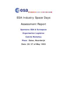 ESA Industry Space Days Assessment Report Sponsors: ESA & Eurospace Organisation Logistics: Comité Richelieu Place : Estec, Noordwijk