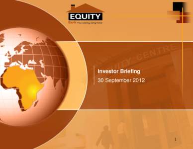 Investor Briefing 30 September  Equity Bank at a Glance