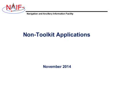 N IF Navigation and Ancillary Information Facility Non-Toolkit Applications  November 2014