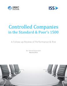 Controlled Companies in the Standard & Poor’s 1500 A Follow-up Review of Performance & Risk By: Edward Kamonjoh March 2016