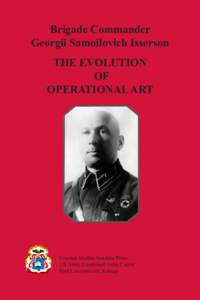 Brigade Commander Georgii Samoilovich Isserson THE EVOLUTION OF OPERATIONAL ART