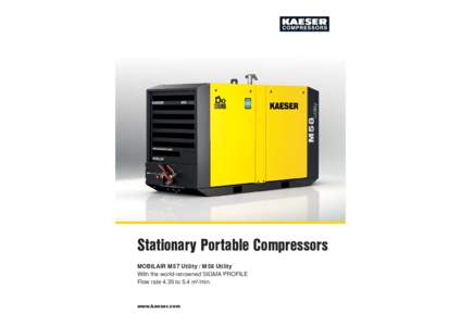 Stationary Portable Compressors MOBILAIR M 57 Utility / M 58 Utility With the world-renowned SIGMA PROFILE Flow rate 4.35 to 5.4 m³/min  www.kaeser.com
