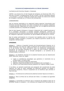 Convenio de Complementación en el Sector Automotor Los Gobiernos de Colombia, Ecuador y Venezuela. VISTOS: Los artículos 62 y 63 del Acuerdo de Cartagena, las Decisiones 298, 370 y 444 de la Comisión, las Resoluciones