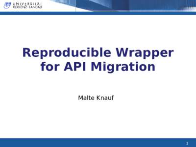 Reproducible Wrapper for API Migration Malte Knauf 1