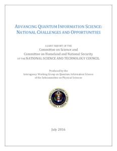 ADVANCING QUANTUM INFORMATION SCIENCE: NATIONAL CHALLENGES AND OPPORTUNITIES A JOINT REPORT OF THE Committee on Science and Committee on Homeland and National Security