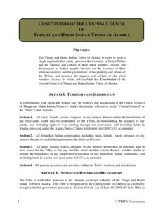 CONSTITUTION OF THE CENTRAL COUNCIL OF TLINGIT AND HAIDA INDIAN TRIBES OF ALASKA PREAMBLE The Tlingit and Haida Indian Tribes of Alaska, in order to form a