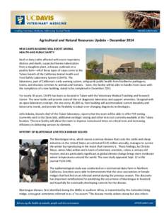 Agricultural and Natural Resources Update – December 2014 NEW CAHFS BUILDING WILL BOOST ANIMAL HEALTH AND PUBLIC SAFETY Beef or dairy cattle affected with acute respiratory distress and death, suspected bovine tubercul
