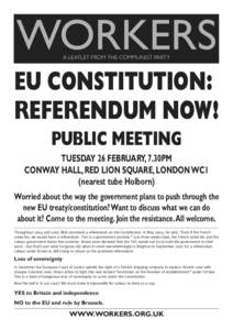 WORKERS A LEAFLET FROM THE COMMUNIST PARTY EU CONSTITUTION: REFERENDUM NOW! PUBLIC MEETING