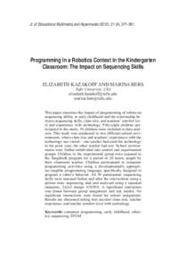 Jl. of Educational Multimedia and Hypermedia (2012), 21 (4), [removed]Programming in a Robotics Context in the Kindergarten Classroom: The Impact on Sequencing Skills Elizabeth Kazakoff and Marina Bers Tufts University,