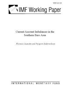 Current Account Imbalances in the Southern Euro Area; Florence Jaumotte and Piyaporn Sodsriwiboon; IMF Working Paper[removed]; June 1, 2010
