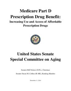 Medicare Part D Prescription Drug Benefit: Increasing Use and Access of Affordable Prescription Drugs  United States Senate
