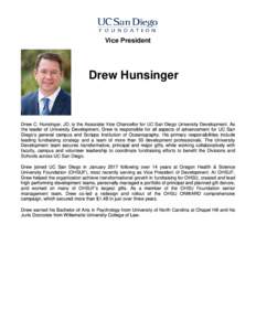 Vice President  Drew Hunsinger Drew C. Hunsinger, JD, is the Associate Vice Chancellor for UC San Diego University Development. As the leader of University Development, Drew is responsible for all aspects of advancement 
