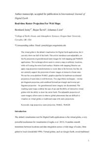 Author manuscript, accepted for publication in International Journal of Digital Earth Real-time Raster Projection For Web Maps Bernhard Jennya*, Bojan Šavriča, Johannes Liema a