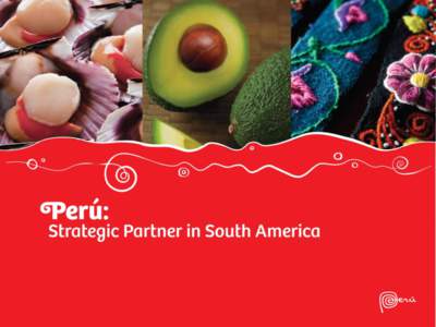 Peru on today’s world stage  Coherent and responsible macroeconomic policies  Making the most of trade liberalization  Export growth and diversification  Foreign investment growth