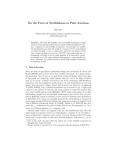 On the Price of Truthfulness in Path Auctions Qiqi Yan? Department of Computer Science, Stanford University   Abstract. We study the frugality ratio of truthful mechanisms in path