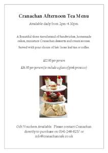 Cranachan Afternoon Tea Menu Available daily from 2pm-4.30pm. A Beautiful three tiered stand of Sandwiches, homemade cakes, miniature Cranachan desserts and cream scones. Served with your choice of Suki loose leaf tea or