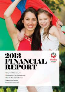 2013 FINANCIAL REPORT  Improve Clients’ Lives  Strengthen Our Foundations  Speak Out and Influence