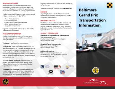 ROADWAY CLOSURES Phased roadway closures will begin on Monday, August 29th, and continue through the Grand Prix event. All traffic patterns and transit operations will return to normal at 6:00am on Tuesday, September 6th