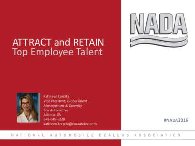 ATTRACT and RETAIN Top Employee Talent Kathleen Korpita Vice President, Global Talent Management & Diversity