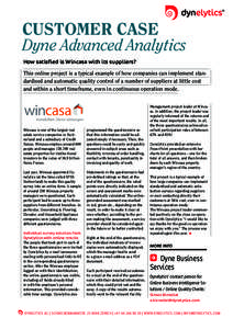 CUSTOMER CASE Dyne Advanced Analytics How satisfied is Wincasa with its suppliers? This online project is a typical example of how companies can implement standardised and automatic quality control of a number of supplie