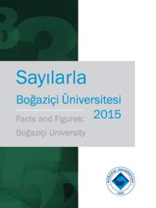 Sayılarla Boğaziçi Üniversitesi Facts and Figures: 2015 Boğaziçi University  Boğaziçi University