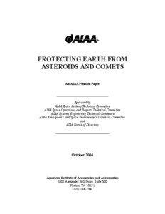 PROTECTING EARTH FROM ASTEROIDS AND COMETS An AIAA Position Paper