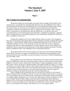 The Standard Volume 2 July 9, 1887 Page 1 The Coming Excommunication The Roman machine has acted promptly and boldly. Before midnight on the Fourth July the American press were informed by cable that orders had been sent