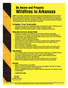Be Aware and Prepare:   Wildfires in Arkansas  Wildfire is inevitable, especially during droughts when scorched vegetation acts as tinder for forest, range and pasture lands. They can be trigge