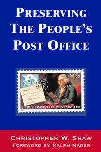 PRESERVING THE PEOPLE’S POST OFFICE Christopher W. Shaw Foreword by Ralph Nader