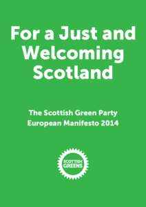 For a Just and Welcoming Scotland The Scottish Green Party European Manifesto 2014