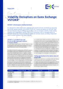 AugustVolatility Derivatives on Eurex Exchange: VSTOXX® VSTOXX ® is the European volatility benchmark It is designed to reflect the investor sentiment and overall economic uncertainty by measuring