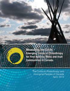 Measuring the Circle:  Emerging Trends in Philanthropy for First Nations, Métis and Inuit Communities in Canada.