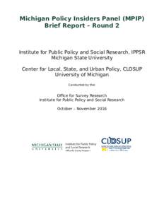 Michigan Policy Insiders Panel (MPIP) Brief Report – Round 2 Institute for Public Policy and Social Research, IPPSR Michigan State University Center for Local, State, and Urban Policy, CLOSUP