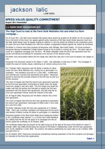 SPEED.VALUE.QUALITY.COMMITMENT August 2011 Newsletter >> FARM DEBT MEDIATION ACT The High Court to look at the Farm Debt Mediation Act and what is a farm mortgage…
